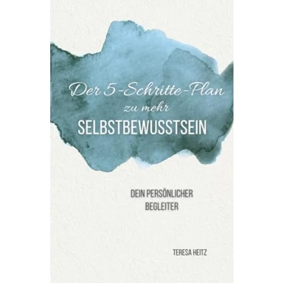 Abbildung von Der 5 Schritte Plan zu mehr Selbstbewusstsein: Dein persönlicher Begleiter
