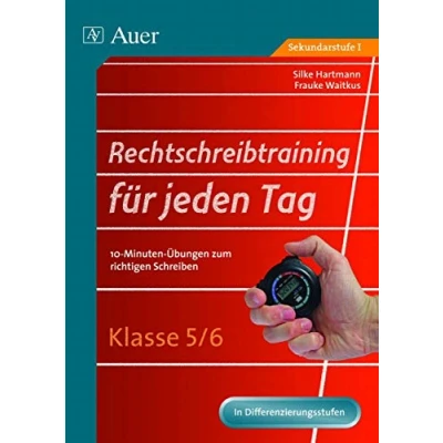 Abbildung von Rechtschreibtraining für jeden Tag, Klasse 5/6: 10 Minuten Übungen zum richtigen Schreiben (Rechtschreibtraining Tag Sekundarstufe)