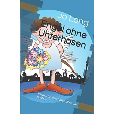 Abbildung von Engel ohne Unterhosen: Ich mache alles falsch, aber das richtig!