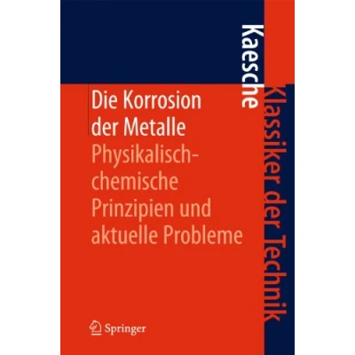 Abbildung von Die Korrosion der Metalle: Physikalisch chemische Prinzipien und aktuelle Probleme (Klassiker Technik, Band 6)