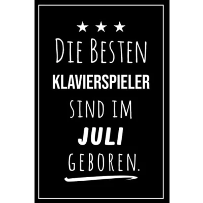 Abbildung von Die besten Klavierspieler sind im Juli geboren: Notizbuch A5 I Dotted 160 Seiten Tolles Geschenk für Kollegen, Familie &amp; Freunde