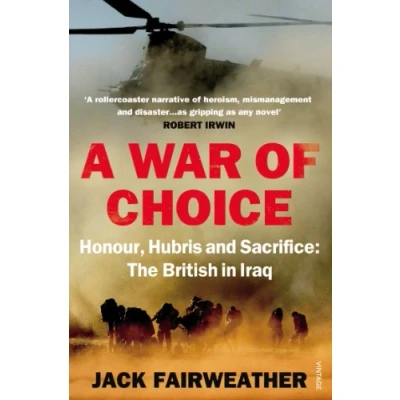 Abbildung von A War of Choice: Honour, Hubris and Sacrifice: The British in Iraq