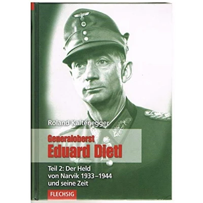 Abbildung von Generaloberst Eduard Dietl: Teil 2: Der Held von Narvik 1933 1944 (Flechsig Geschichte/Zeitgeschichte)