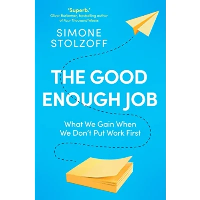 Abbildung von The Good Enough Job: What We Gain When Don’t Put Work First