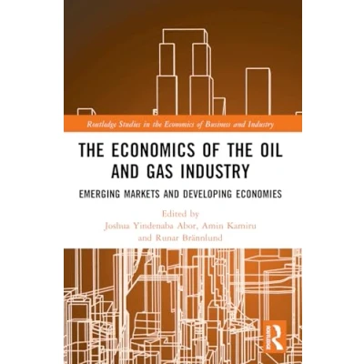 Abbildung von the Economics of Oil and Gas Industry: Emerging Markets Developing Economies (Routledge Studies in Business Industry)
