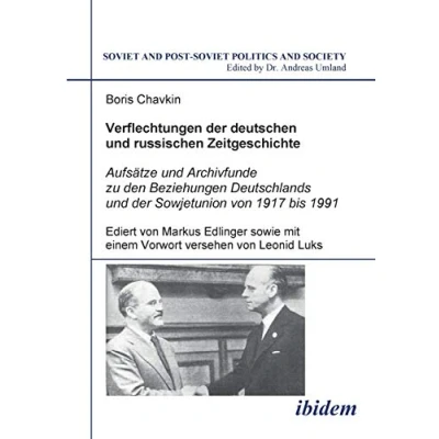 Abbildung von Verflechtungen der deutschen und russischen Zeitgeschichte: Aufsätze Archivfunde zu den Beziehungen Deutschlands Sowjetunion von 1917 bis 1991