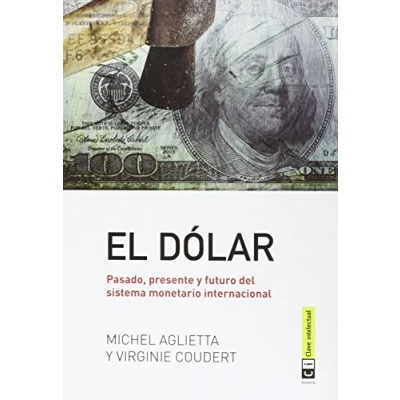 Abbildung von El dólar : pasado, presente y futuro del sistema monetario internacional (Economía, Band 7)