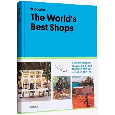 Abbildung von the World&#039;s Best Shops: how they started, people behind them, and you can open one, too.