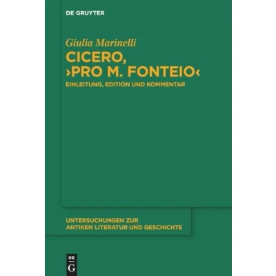 Abbildung von Cicero, ›Pro M. Fonteio‹: Einleitung, Edition und Kommentar (Untersuchungen zur antiken Literatur Geschichte, 160)