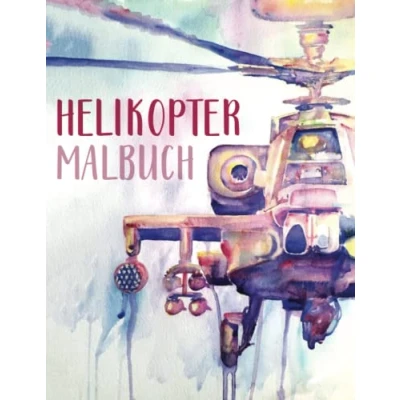 Abbildung von Helikopter Malbuch: Für Kinder, Jungen &amp; Mädchen mit 30 Illustrationen Zum Ausmalen Perfekt Idea Hubschrauber Geschenk