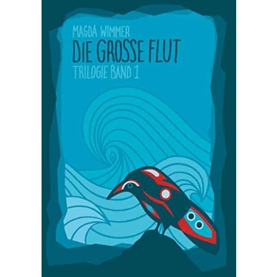 Abbildung von Die grosse Flut: Band 1 der Trilogie &quot;Gesang Wale&quot;