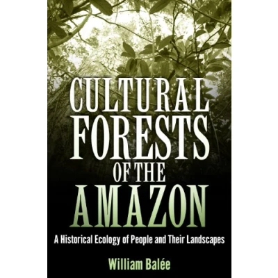 Abbildung von Cultural Forests of the Amazon: A Historical Ecology People and Their Landscapes
