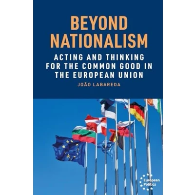 Abbildung von Beyond nationalism: Acting and thinking for the common good in European Union (European Politics)