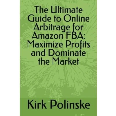 Abbildung von the Ultimate Guide to Online Arbitrage for Amazon FBA: Maximize Profits and Dominate Market