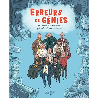 Abbildung von Erreurs de génies: Histoires d&#039;inventeurs qui ont raté pour réussir