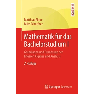 Abbildung von Mathematik für das Bachelorstudium I: Grundlagen und Grundzüge der linearen Algebra Analysis