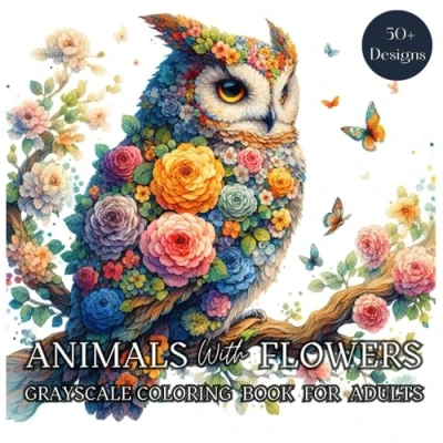 Abbildung von Animals with Flowers Grayscale Coloring Book for Adults: Featuring Unique Cute Floral Designs. A Whimsical Experience ... Creativity, Relaxation, and Enjoyment.