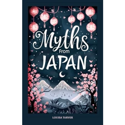 Abbildung von Myths from Japan: An Anthology of Japanese Mythology and Folklore Gods Goddesses Famous Legends Mythical Stories Ancient Shinto ... Warriors Kami (Myths Legends)
