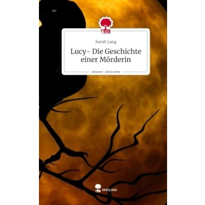 Abbildung von Lucy Die Geschichte einer Mörderin. Life is a Story story.one