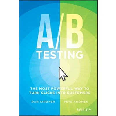 Abbildung von A / B Testing: The Most Powerful Way to Turn Clicks Into Customers