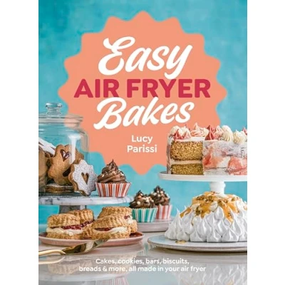 Abbildung von Easy air fryer Bakes: Cakes, cookies, bars, biscuits, breads &amp; more, all made in your