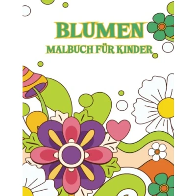 Abbildung von Blumen Malbuch für Kinder: Lustige und einfache Malvorlagen Kinder mit einfachen Blumenmotiven (Malbücher Mädchen, Jungen, Vorschulkinder).