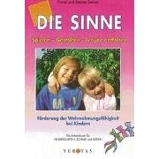 Abbildung von Die Sinne Spielen Gestalten Freude entfalten: Förderung der Wahrnehmungsfähigkeit bei Kindern