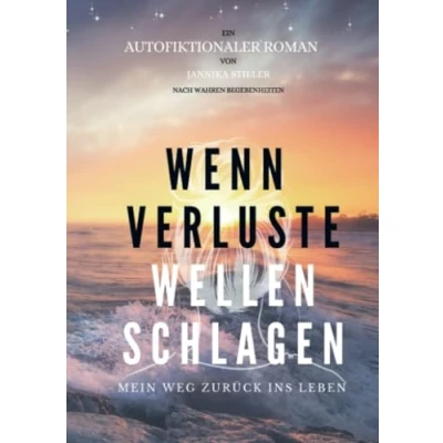 Abbildung von Wenn Verluste Wellen schlagen: Mein Weg zurück ins Leben