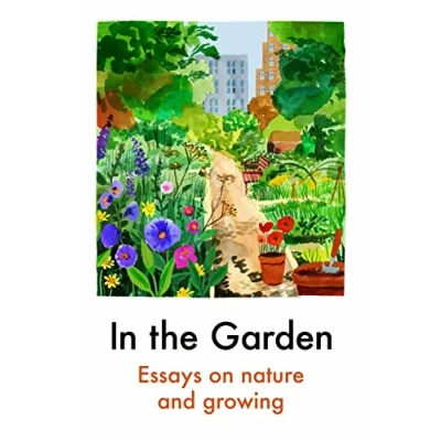 Abbildung von In the Garden: Essays on Nature and Growing