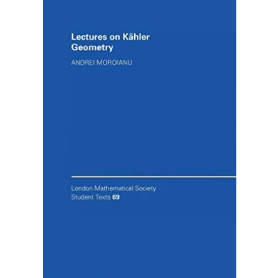 Abbildung von Lectures on Kähler Geometry (London Mathematical Society Student Texts, 69, Band 69)