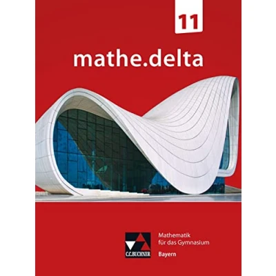 Abbildung von mathe.delta Bayern Sek II / 11: Mathematik für das Gymnasium (mathe.delta II: Gymnasium)