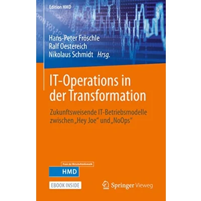 Abbildung von IT Operations in der Transformation: Zukunftsweisende Betriebsmodelle zwischen „Hey Joe“ und „NoOps“ (Edition HMD)
