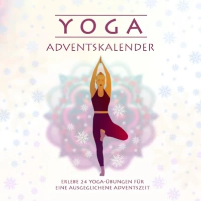 Abbildung von Yoga Adventskalender: Entspannt durch die Vorweihnachtszeit mit 24 bebilderten und erläuterten Übungen Eine inspirierende Reise zu körperlichem Wohlbefinden in der Adventszeit