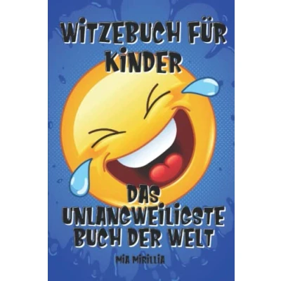 Abbildung von Witzebuch für Kinder Das Unlangweiligste Buch der Welt: Die besten Flachwitze und schrägsten Gags zum totlachen