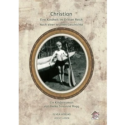 Abbildung von Christian Eine Kindheit im Dritten Reich: Nach einer wahren Geschichte