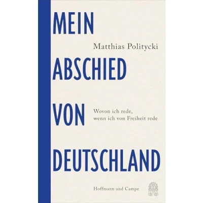 Abbildung von Mein Abschied von Deutschland: Wovon ich rede, wenn Freiheit rede