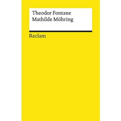 Abbildung von Mathilde Möhring. Textausgabe mit Anmerkungen/Worterklärungen und Nachwort: Fontane, Theodor Deutsch Lektüre, Deutsche Klassiker der Literatur 19513 (Reclams Universal Bibliothek)