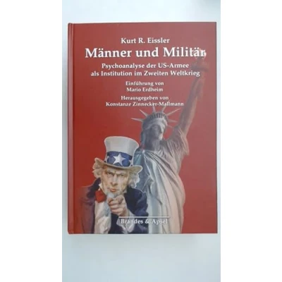Abbildung von Männer und Militär: Psychoanalyse der US Armee als Institution im Zweiten Weltkrieg