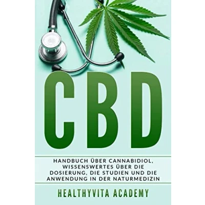 Abbildung von CBD: Handbuch über Cannabidiol, wissenswertes die Dosierung, Studien und Anwendung in der Naturmedizin