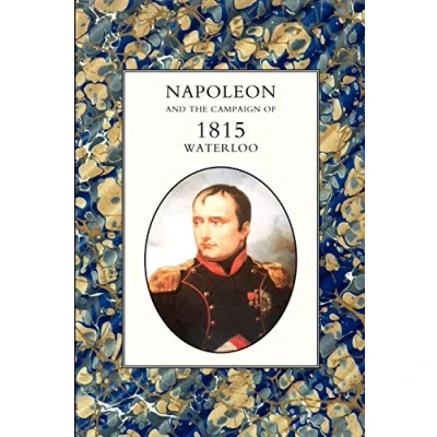 Abbildung von Napoleon And The Campaign Of 1815 : Waterloo: Waterloo