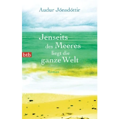 Abbildung von Jenseits des Meeres liegt die ganze Welt: Roman