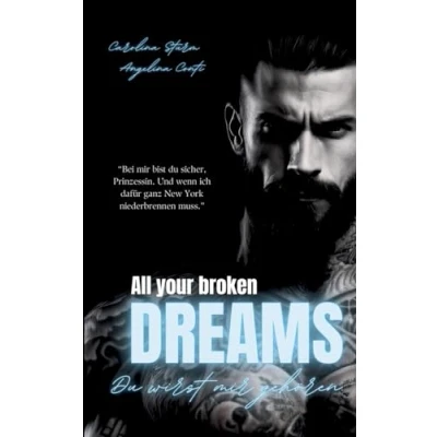 Abbildung von ALL YOUR BROKEN DREAMS (Dark Mafia Romance): Du wirst mir gehören.