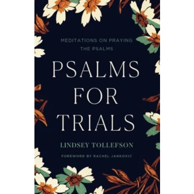 Abbildung von Psalms for Trials: Meditations on Praying the