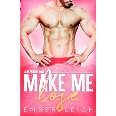 Abbildung von Make Me Lose: a small town enemies to lovers romance (Bayshore, Band 1)