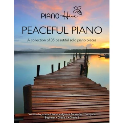 Abbildung von Peaceful Piano: 35 Beautiful Piano Pieces for Adults and Children. Late Beginner to Intermediate. Audio Supported (Piano Hive Books)