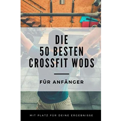 Abbildung von Die 50 besten CrossFit WODs für Anfänger