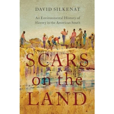 Abbildung von Scars on the Land: An Environmental History of Slavery in American South