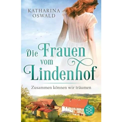 Abbildung von Die Frauen vom Lindenhof Zusammen können wir träumen