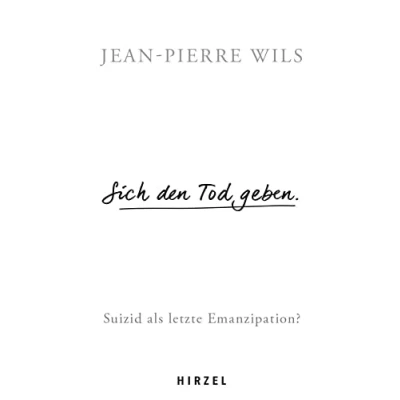 Abbildung von Sich den Tod geben.: Suizid Eine letzte Emanzipation?: als Emanzipation?