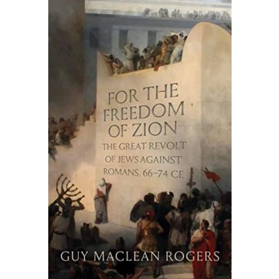 Abbildung von For The Freedom of Zion: Great Revolt Jews Against Romans, 6674 Ce